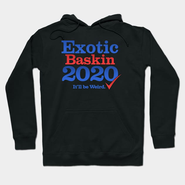 Exotic Baskin for President 2020 Hoodie by NerdShizzle